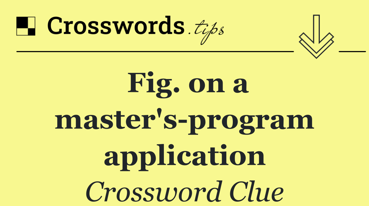Fig. on a master's program application