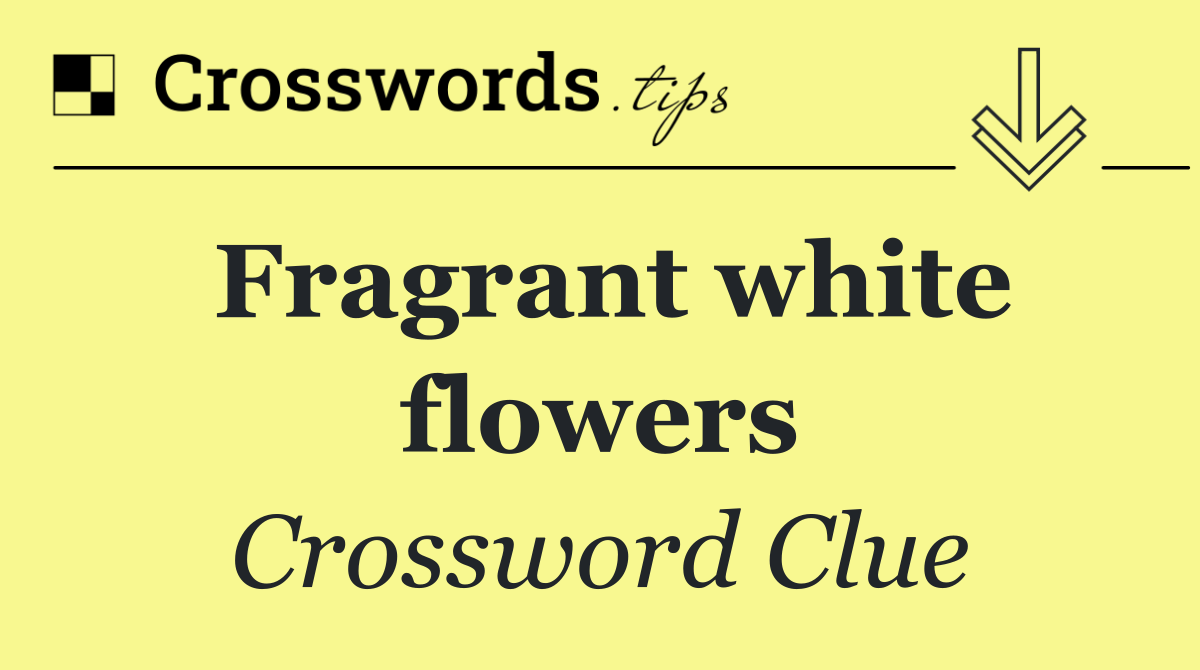 Fragrant white flowers