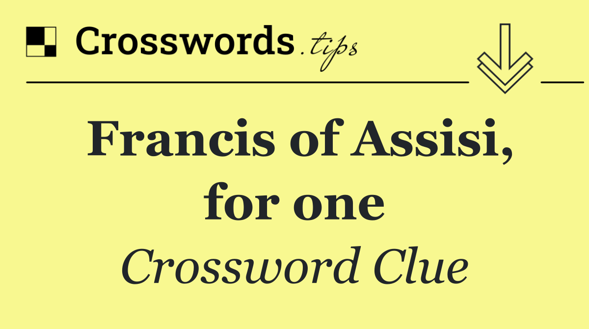 Francis of Assisi, for one