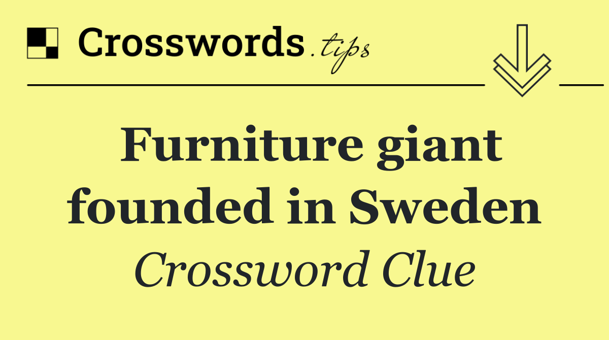Furniture giant founded in Sweden