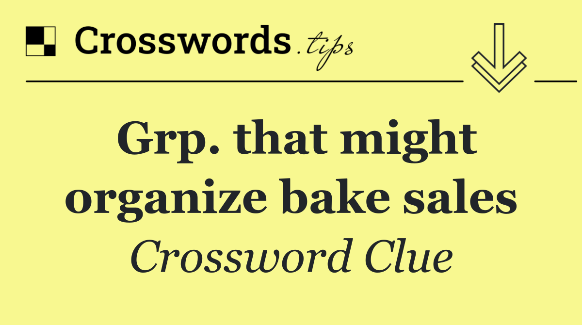 Grp. that might organize bake sales