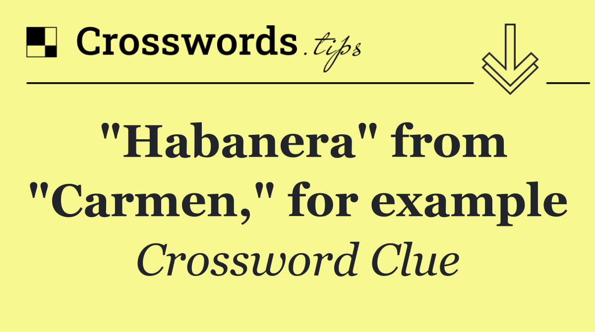"Habanera" from "Carmen," for example