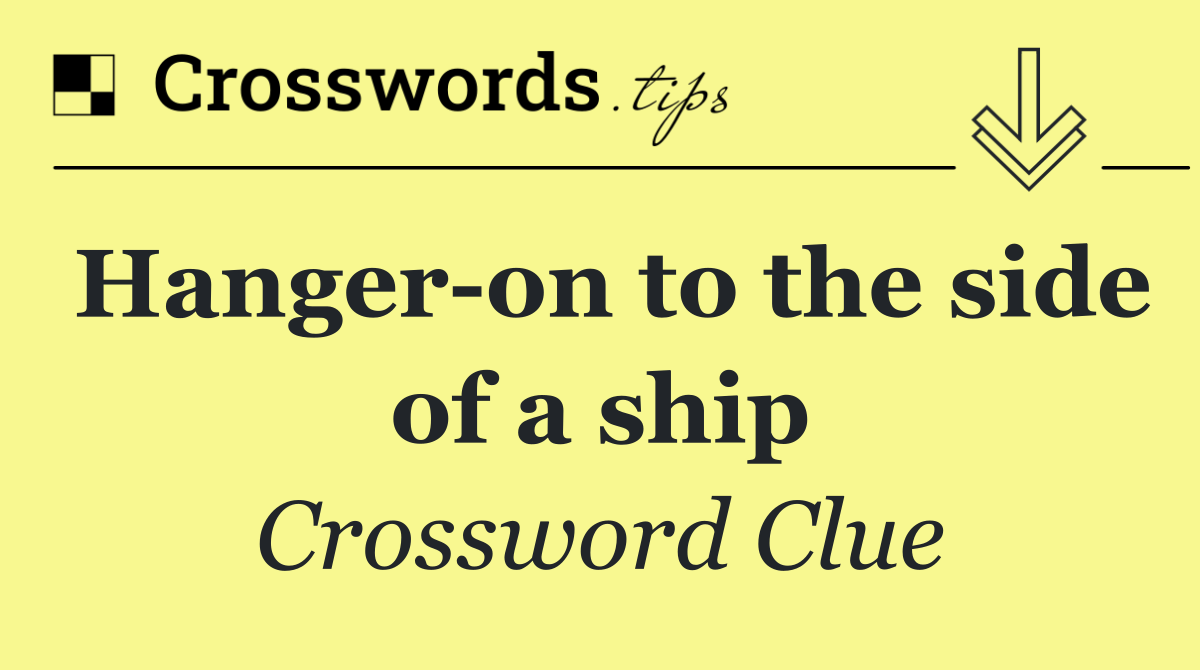 Hanger on to the side of a ship