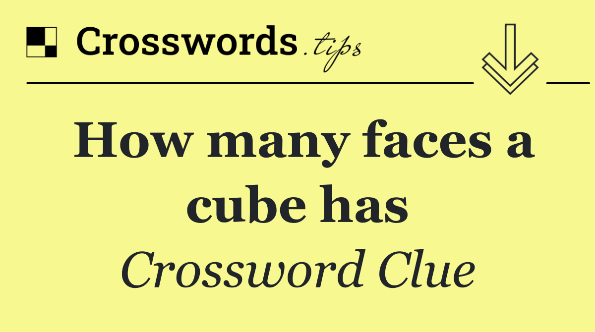 How many faces a cube has