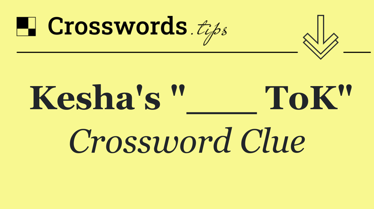 Kesha's "___ ToK"