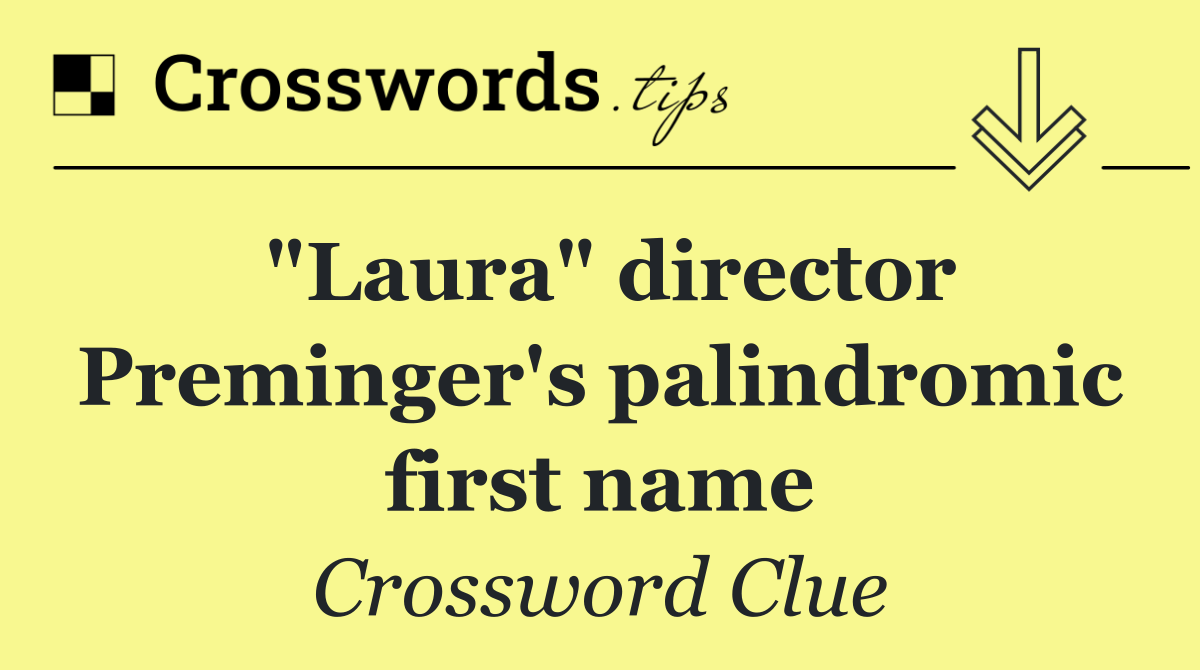 "Laura" director Preminger's palindromic first name