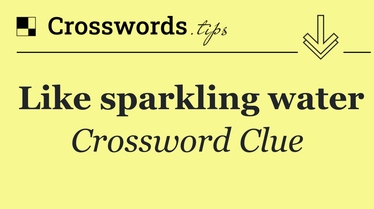 Like sparkling water