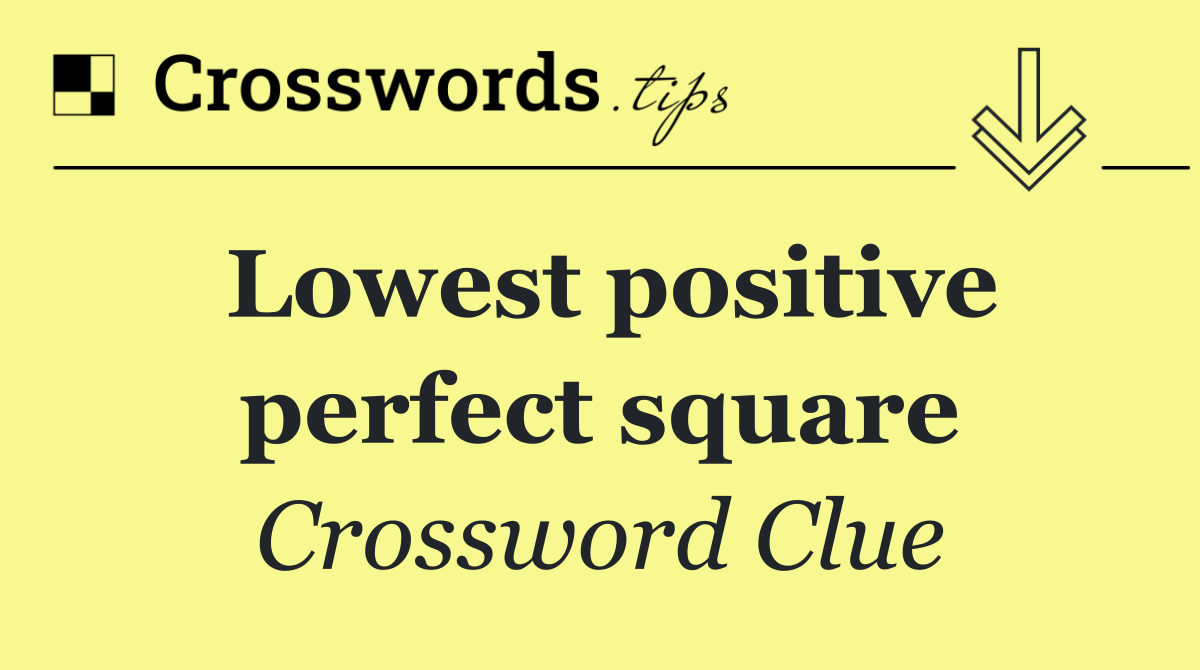 Lowest positive perfect square