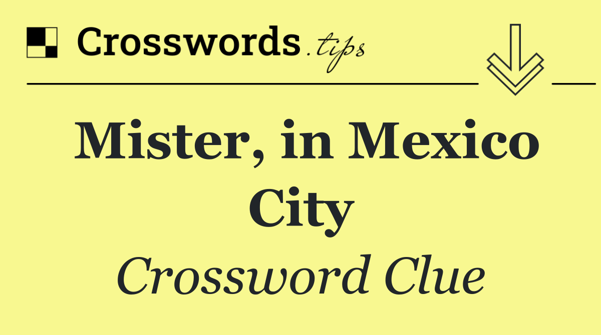 Mister, in Mexico City