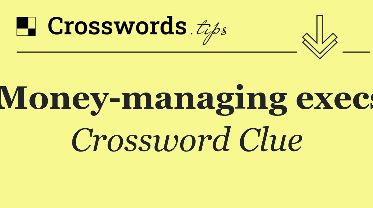 Money managing execs