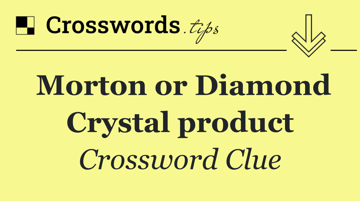 Morton or Diamond Crystal product