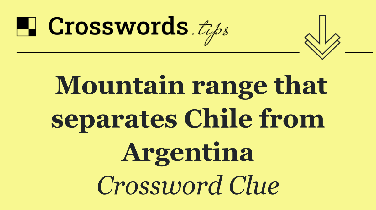 Mountain range that separates Chile from Argentina