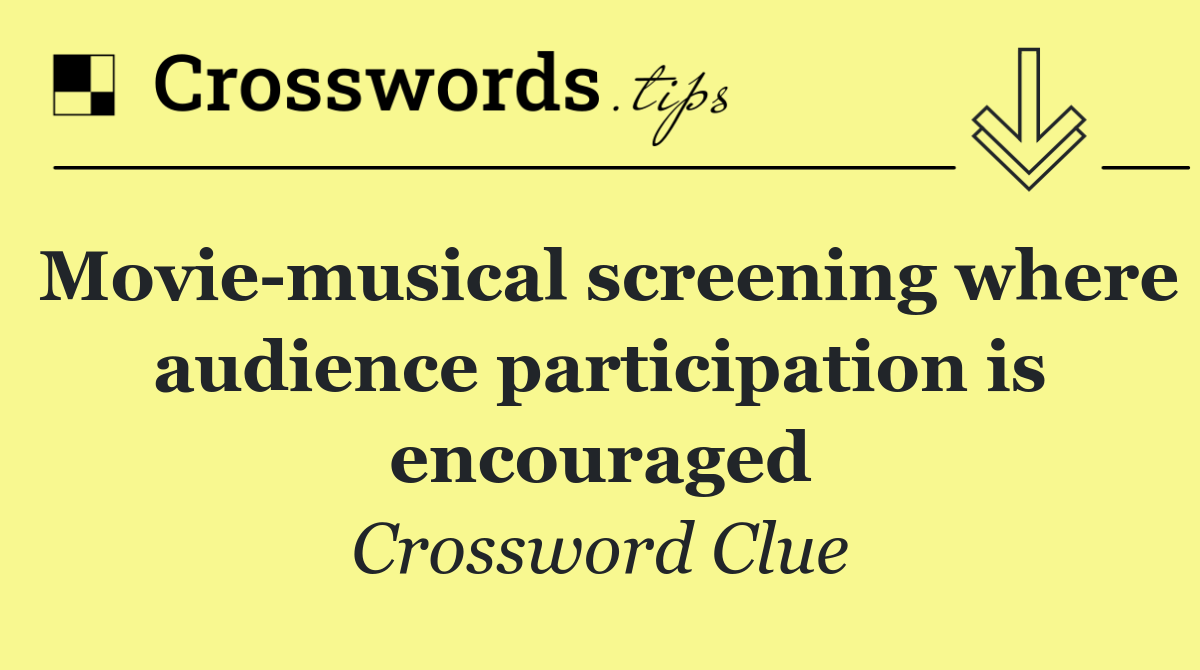Movie musical screening where audience participation is encouraged