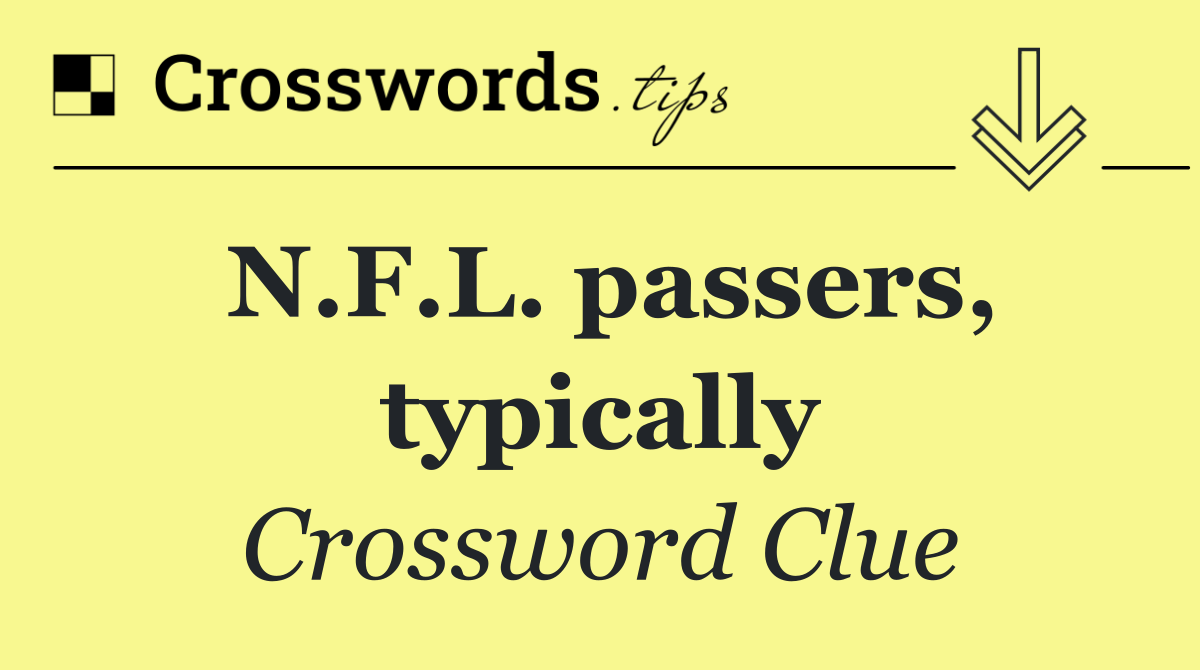 N.F.L. passers, typically