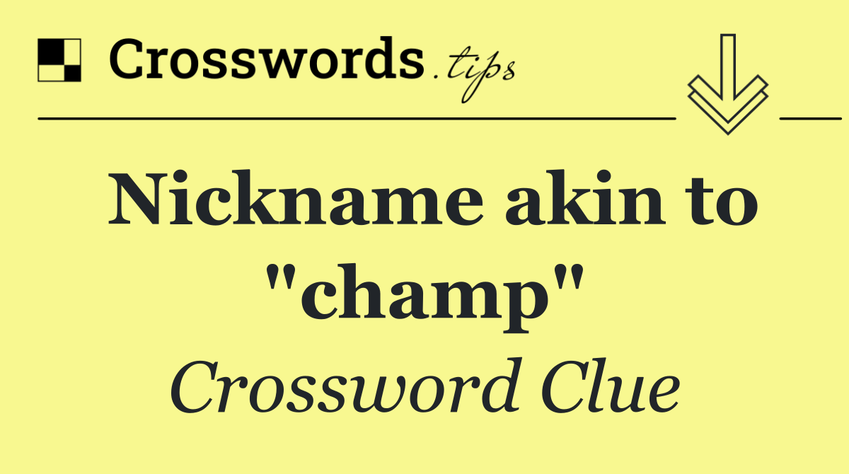 Nickname akin to "champ"