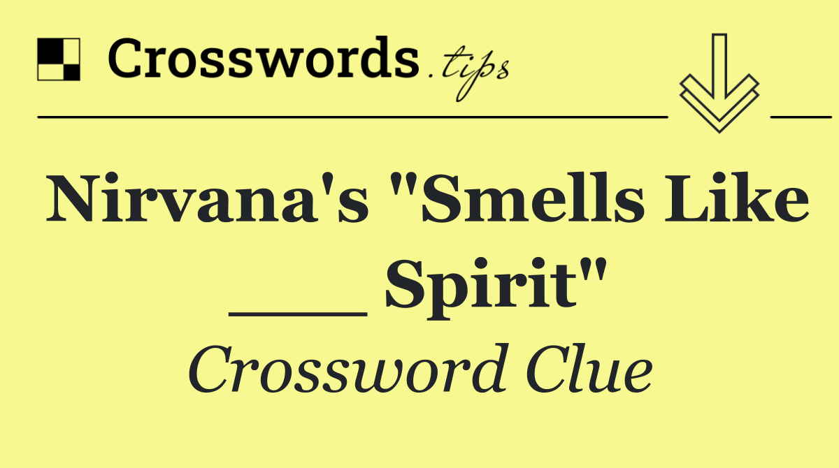 Nirvana's "Smells Like ___ Spirit"