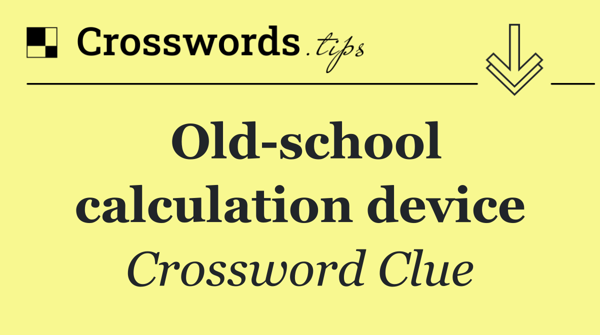 Old school calculation device