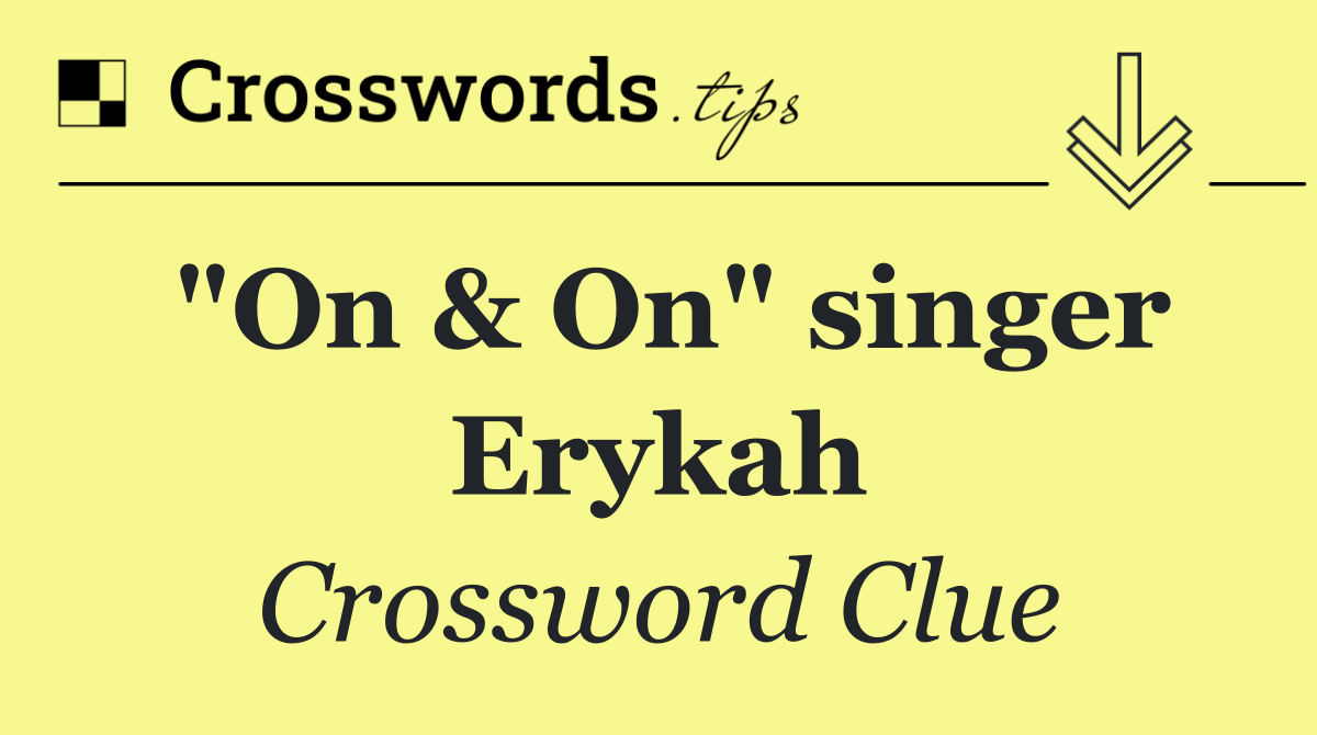 "On & On" singer Erykah