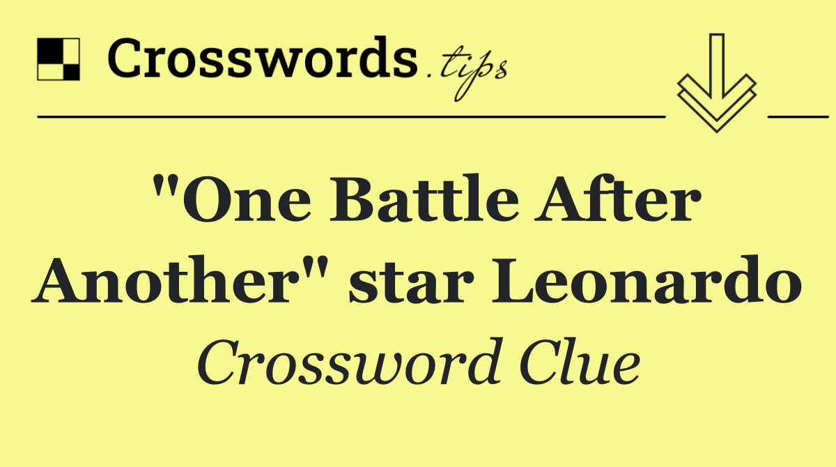 "One Battle After Another" star Leonardo