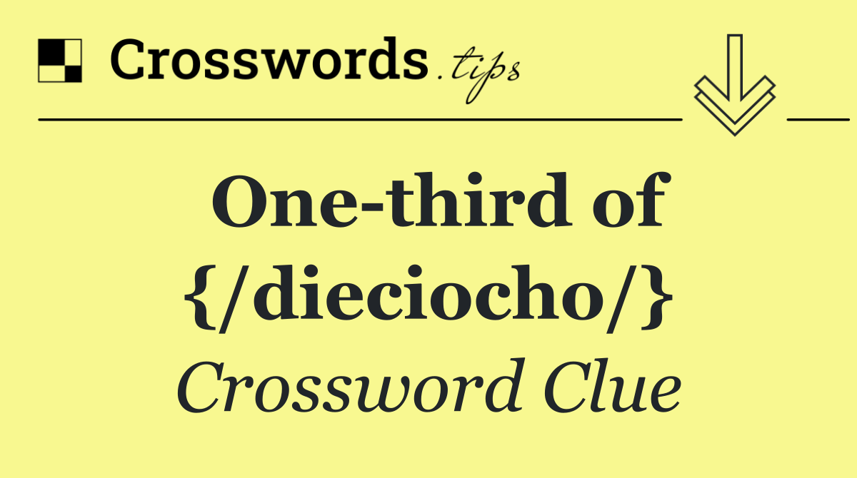 One third of {/dieciocho/}