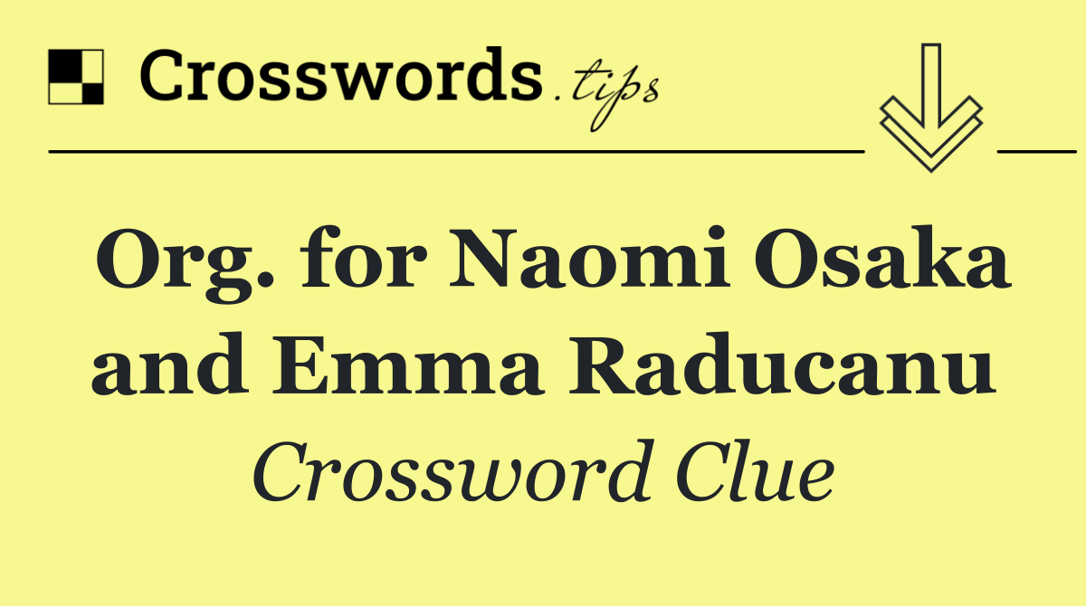 Org. for Naomi Osaka and Emma Raducanu