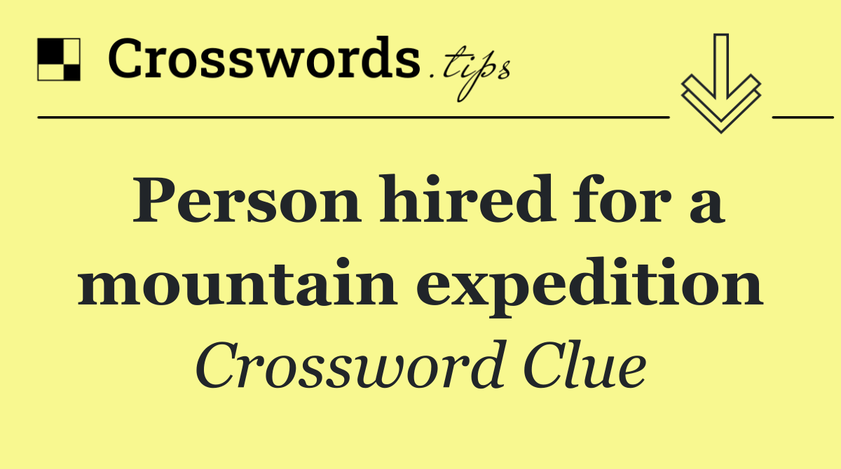 Person hired for a mountain expedition