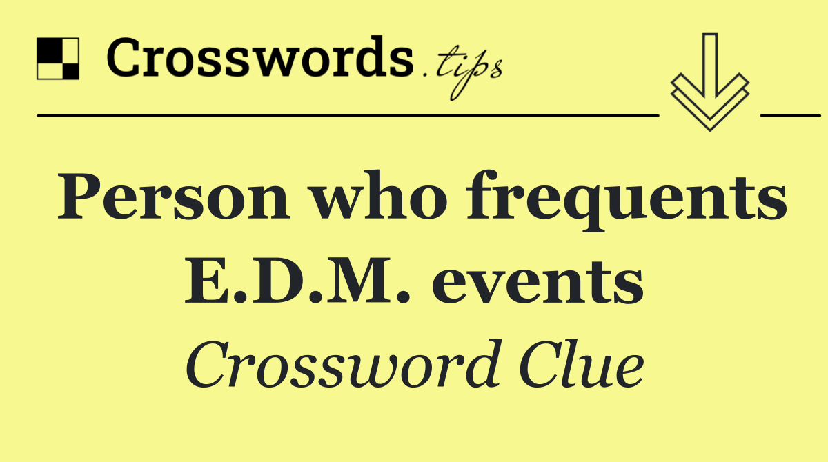 Person who frequents E.D.M. events