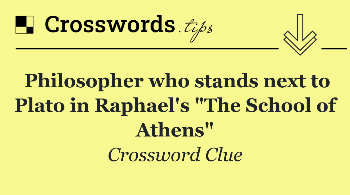 Philosopher who stands next to Plato in Raphael's "The School of Athens"
