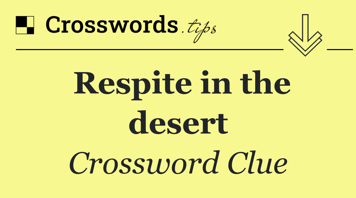 Respite in the desert