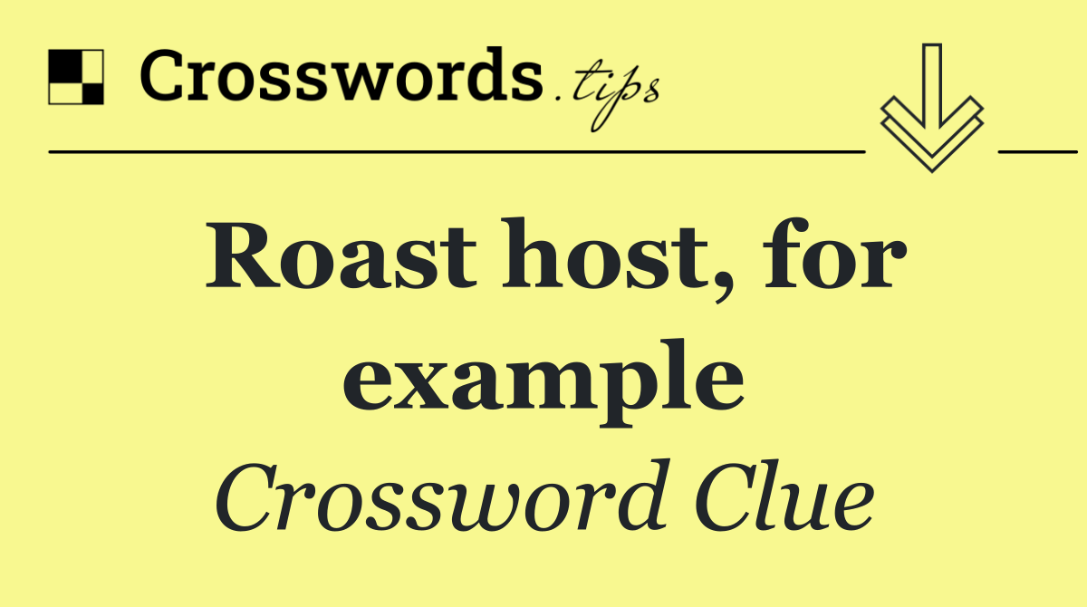 Roast host, for example