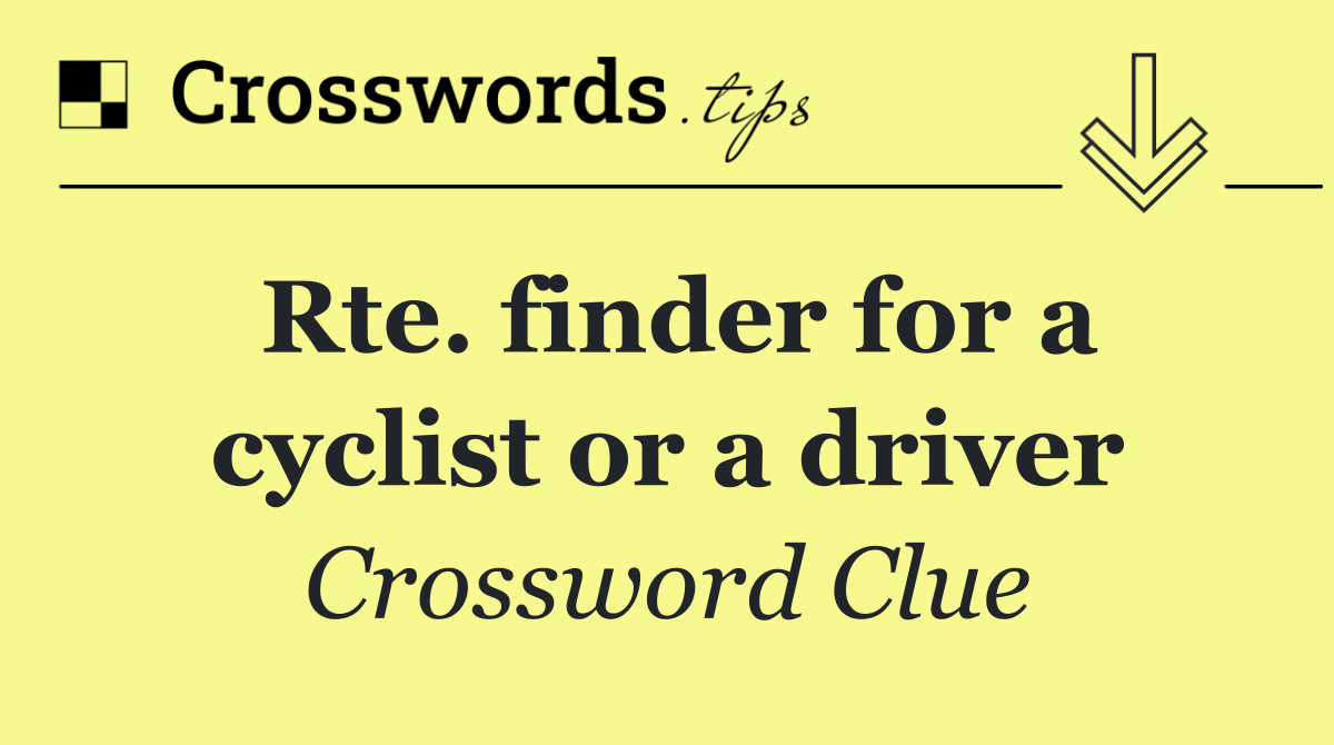Rte. finder for a cyclist or a driver