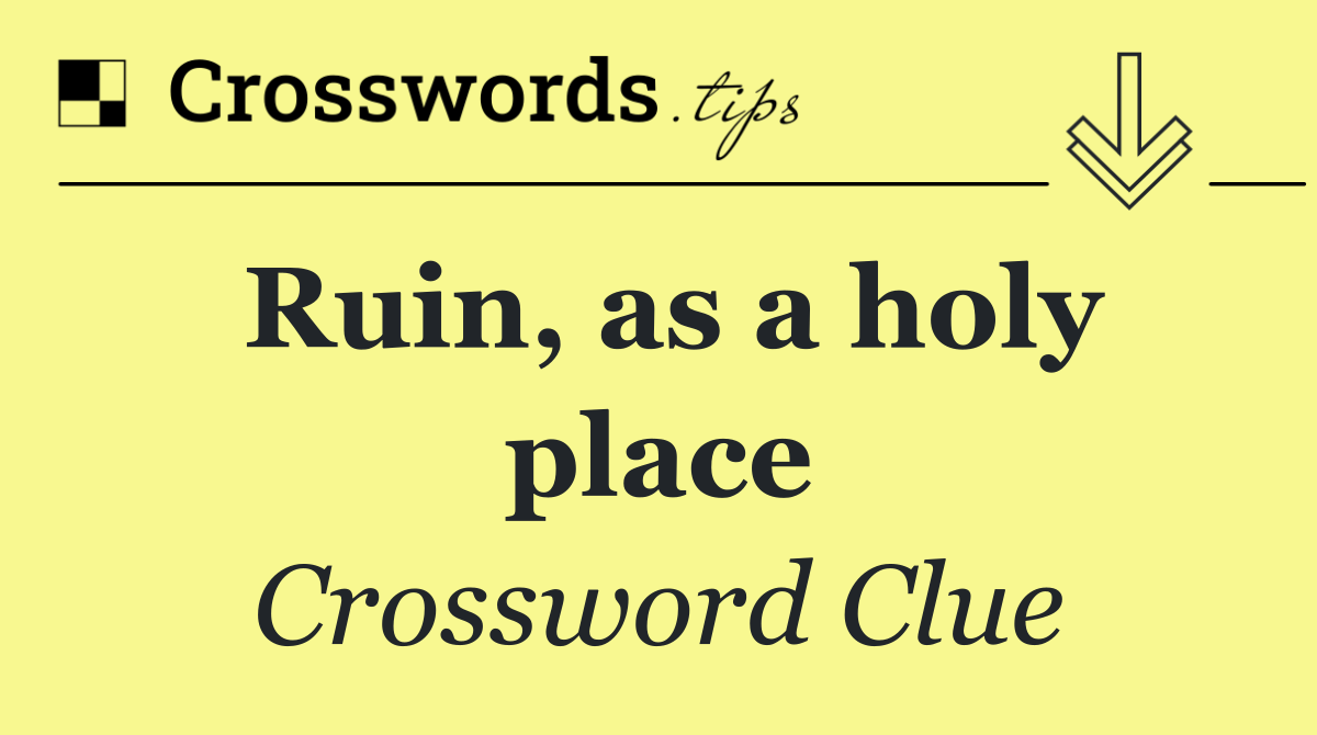 Ruin, as a holy place