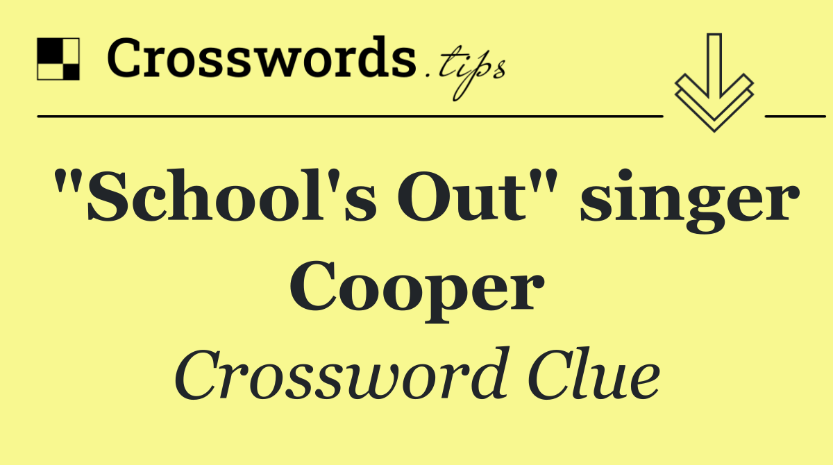 "School's Out" singer Cooper