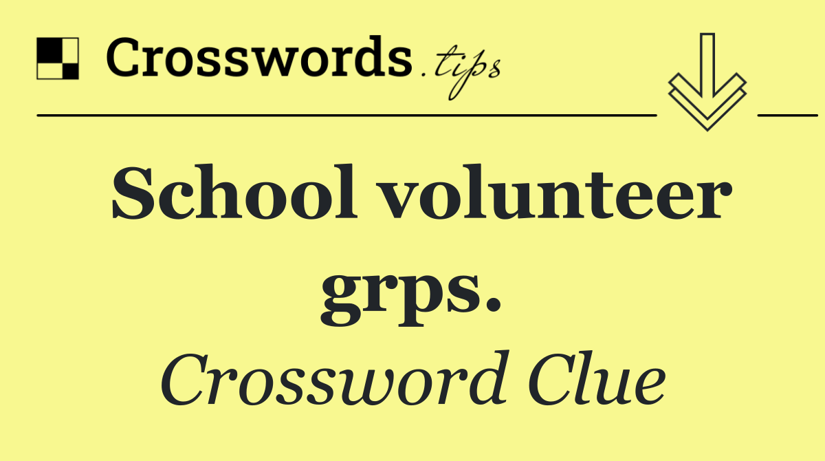 School volunteer grps.