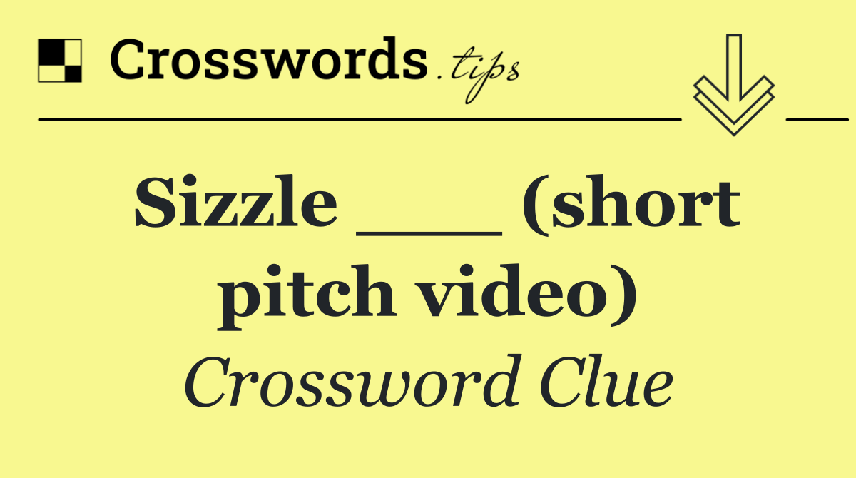 Sizzle ___ (short pitch video)