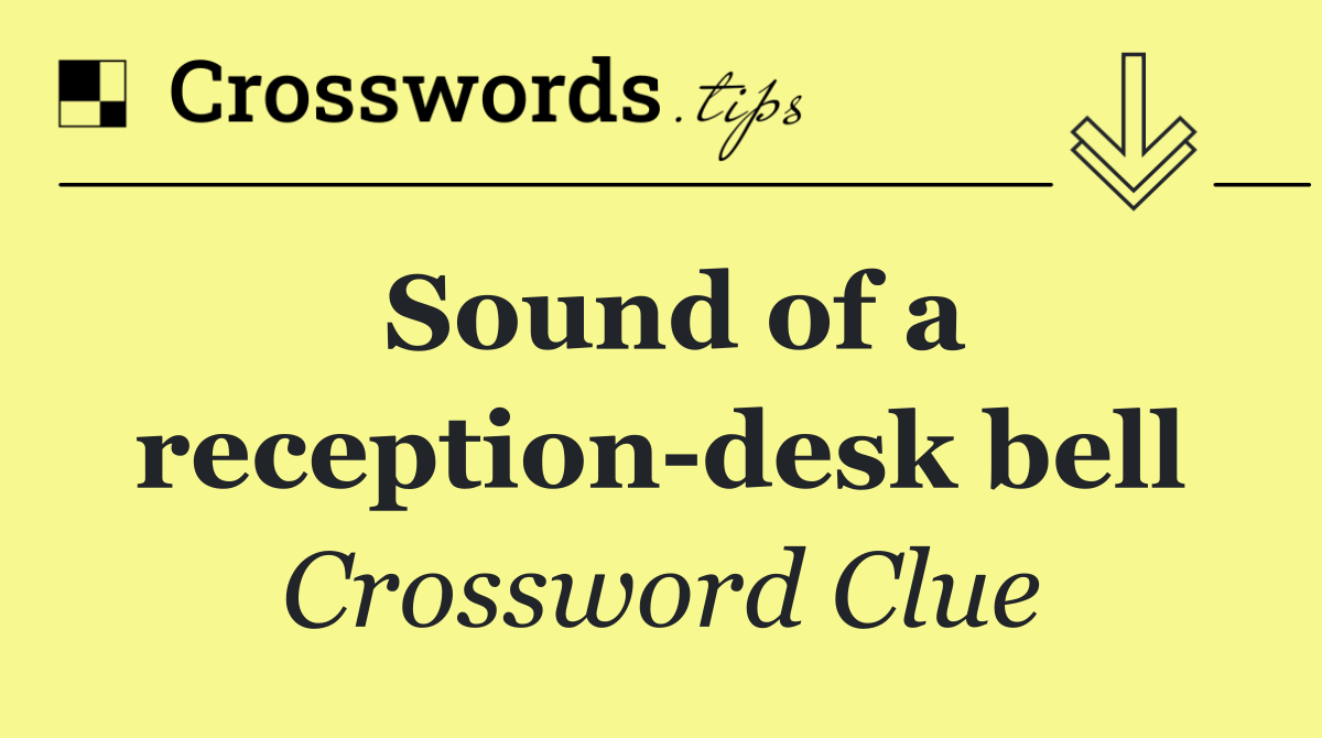 Sound of a reception desk bell