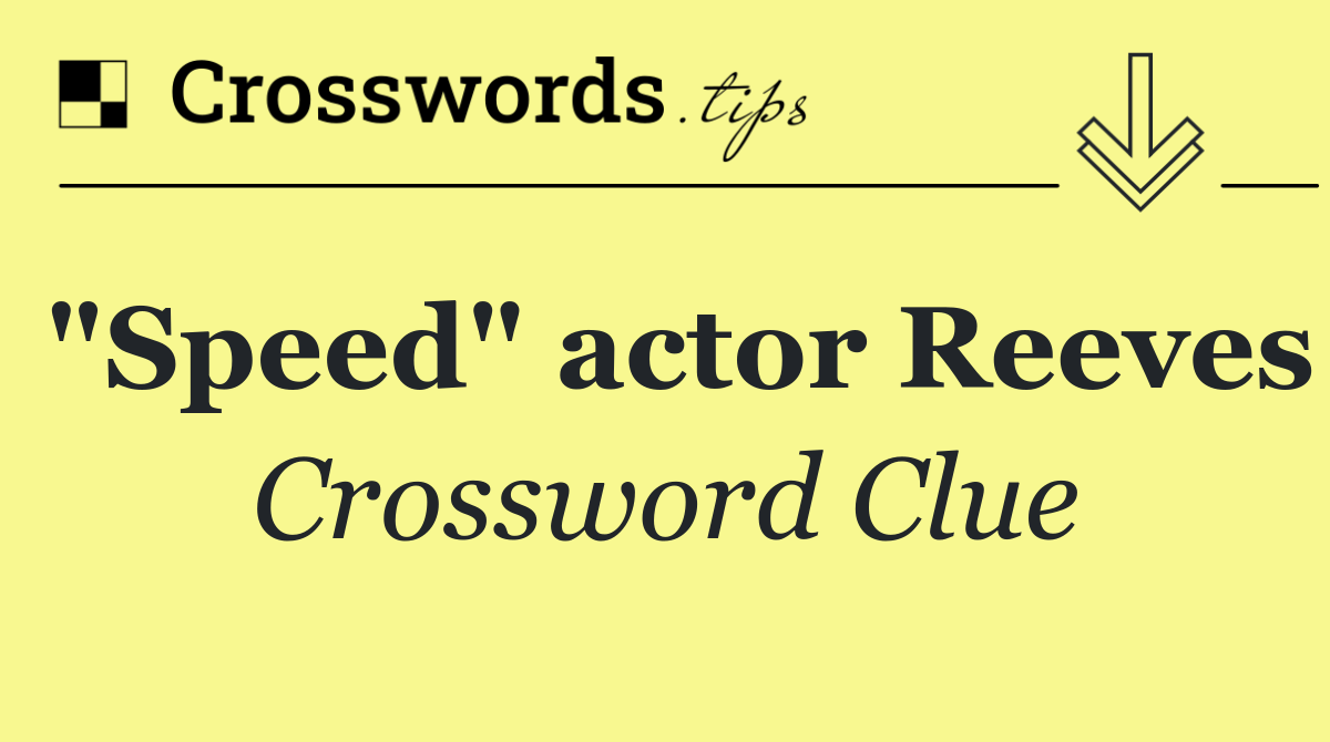 "Speed" actor Reeves