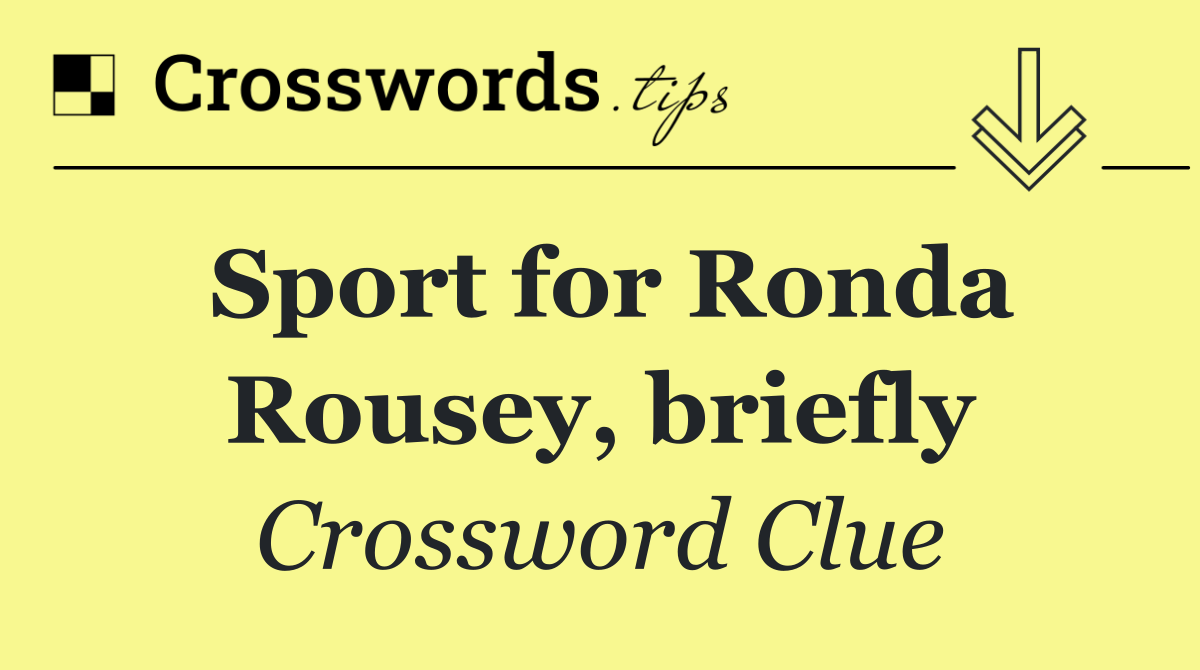 Sport for Ronda Rousey, briefly