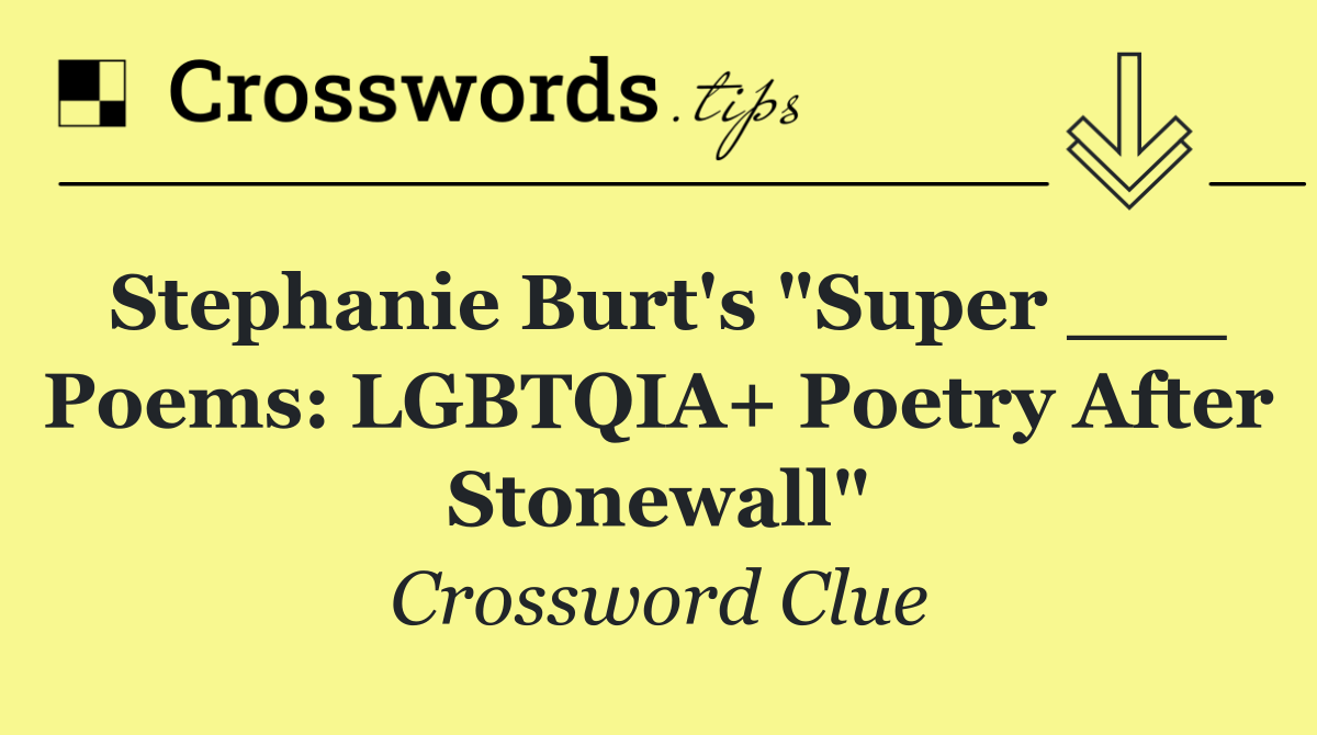 Stephanie Burt's "Super ___ Poems: LGBTQIA+ Poetry After Stonewall"