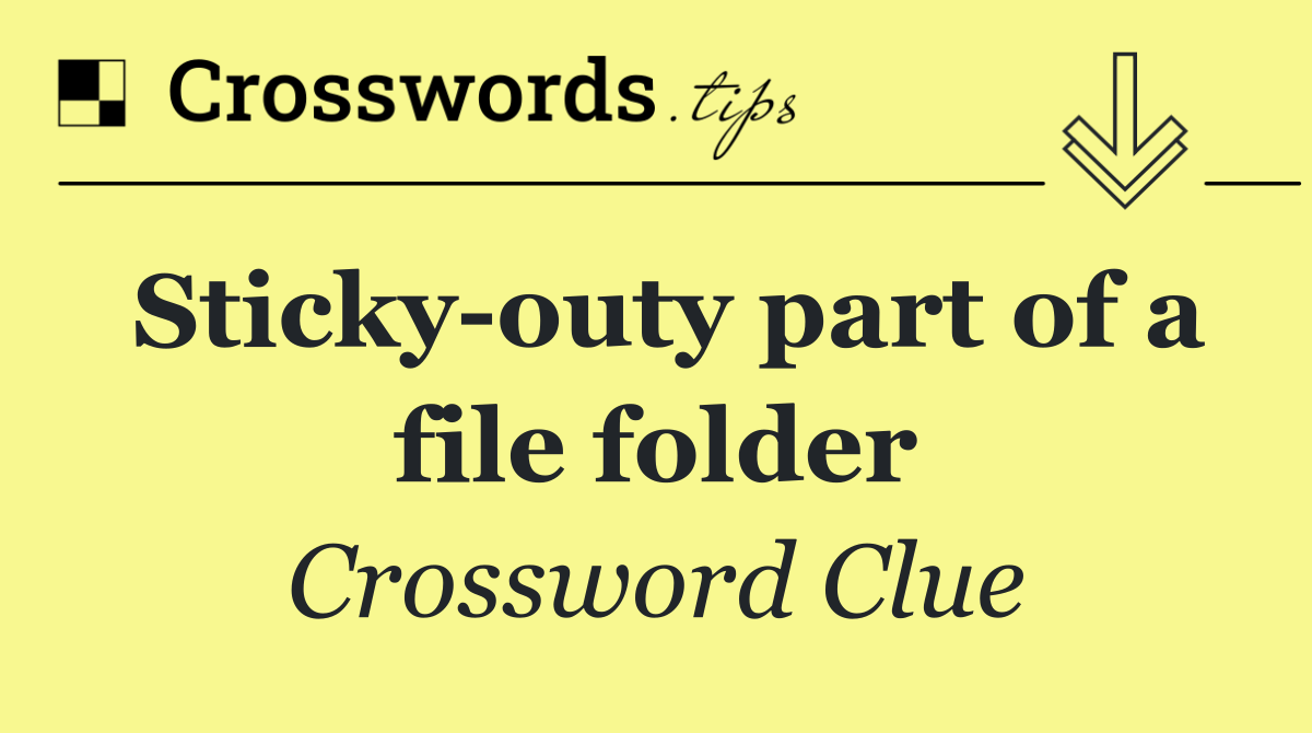 Sticky outy part of a file folder