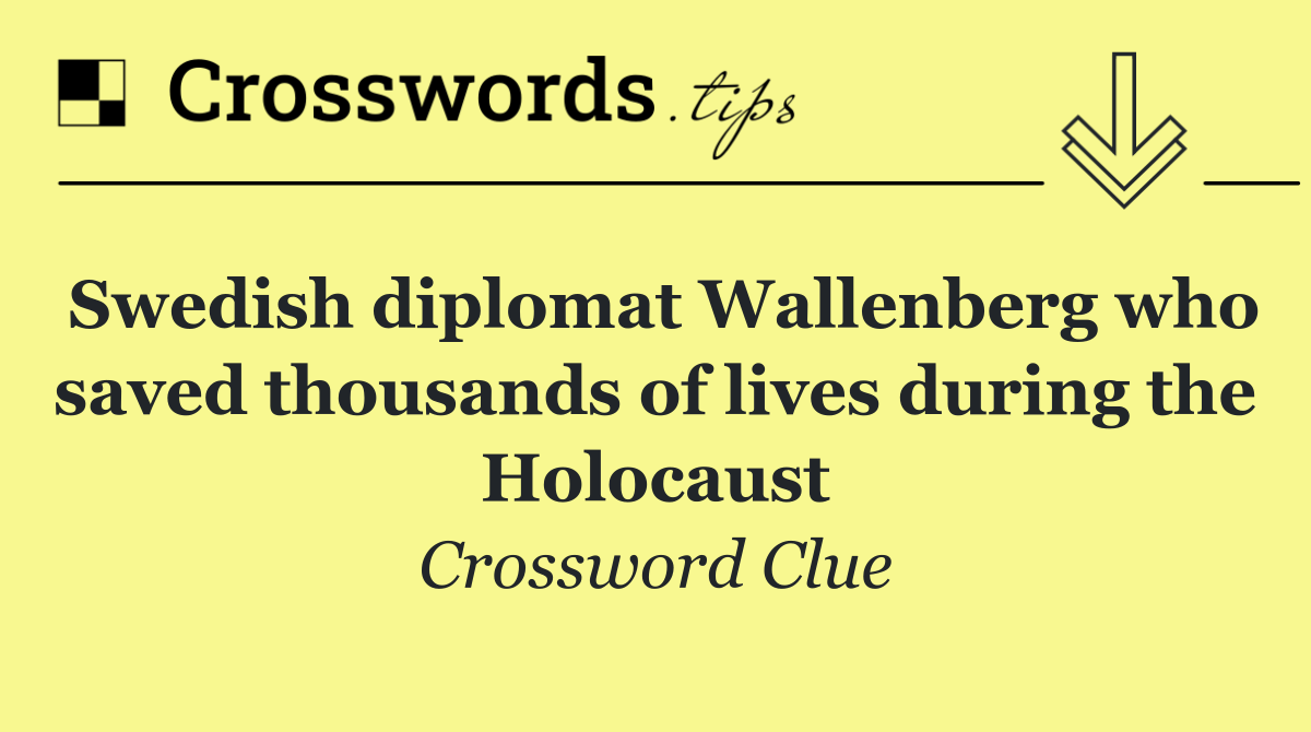Swedish diplomat Wallenberg who saved thousands of lives during the Holocaust