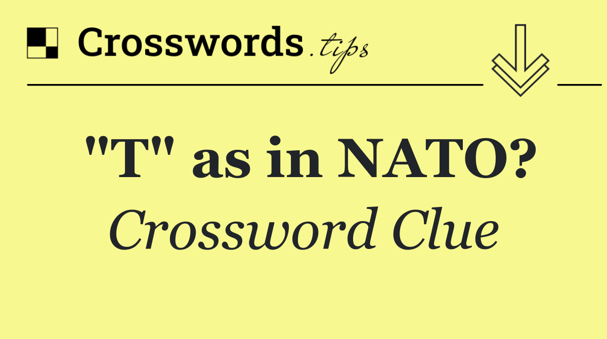 "T" as in NATO?