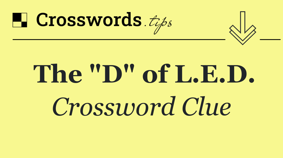 The "D" of L.E.D.