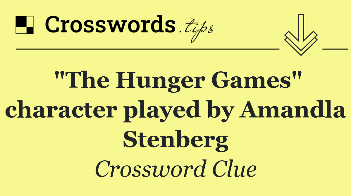 "The Hunger Games" character played by Amandla Stenberg