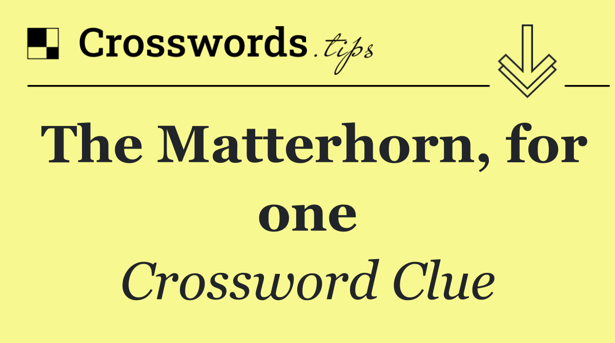 The Matterhorn, for one