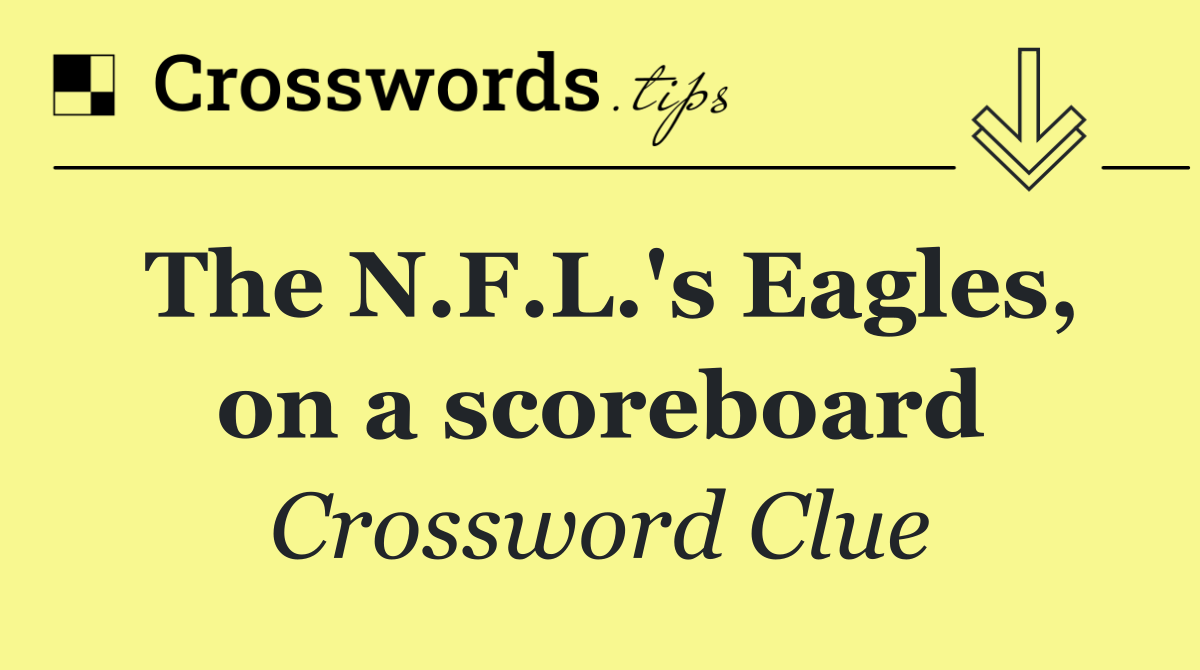 The N.F.L.'s Eagles, on a scoreboard