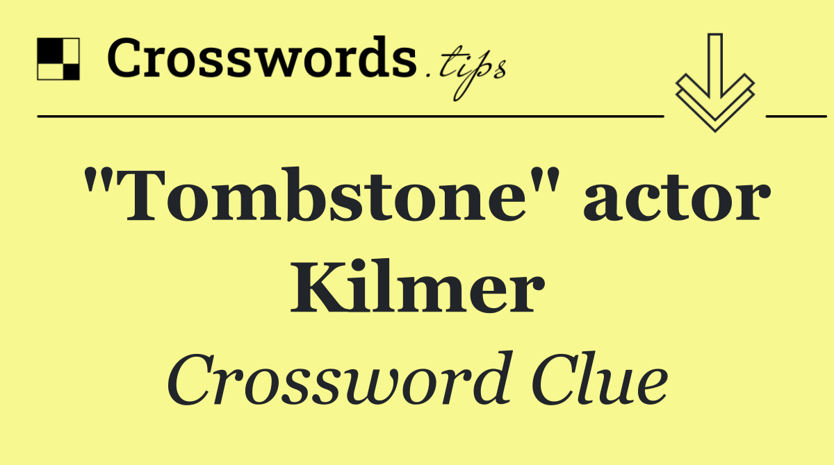 "Tombstone" actor Kilmer
