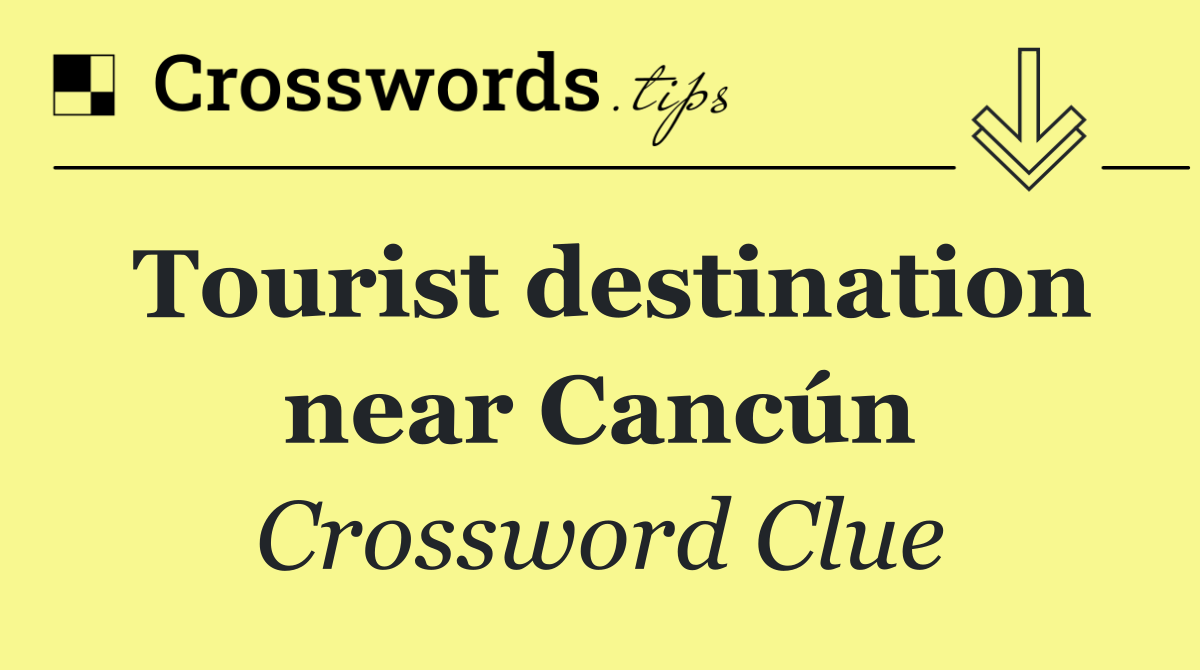 Tourist destination near Cancún