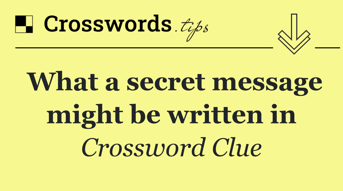 What a secret message might be written in