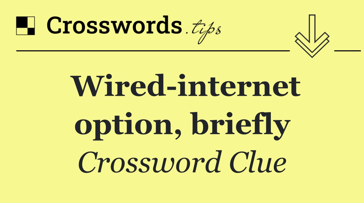 Wired internet option, briefly